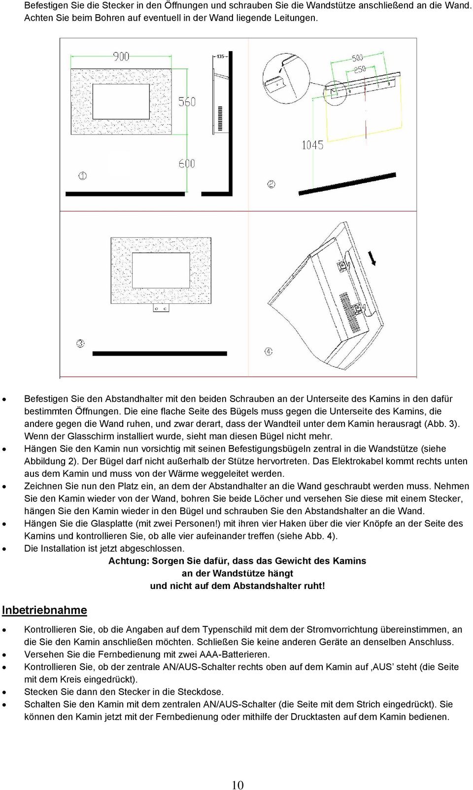 Die eine flache Seite des Bügels muss gegen die Unterseite des Kamins, die andere gegen die Wand ruhen, und zwar derart, dass der Wandteil unter dem Kamin herausragt (Abb. 3).