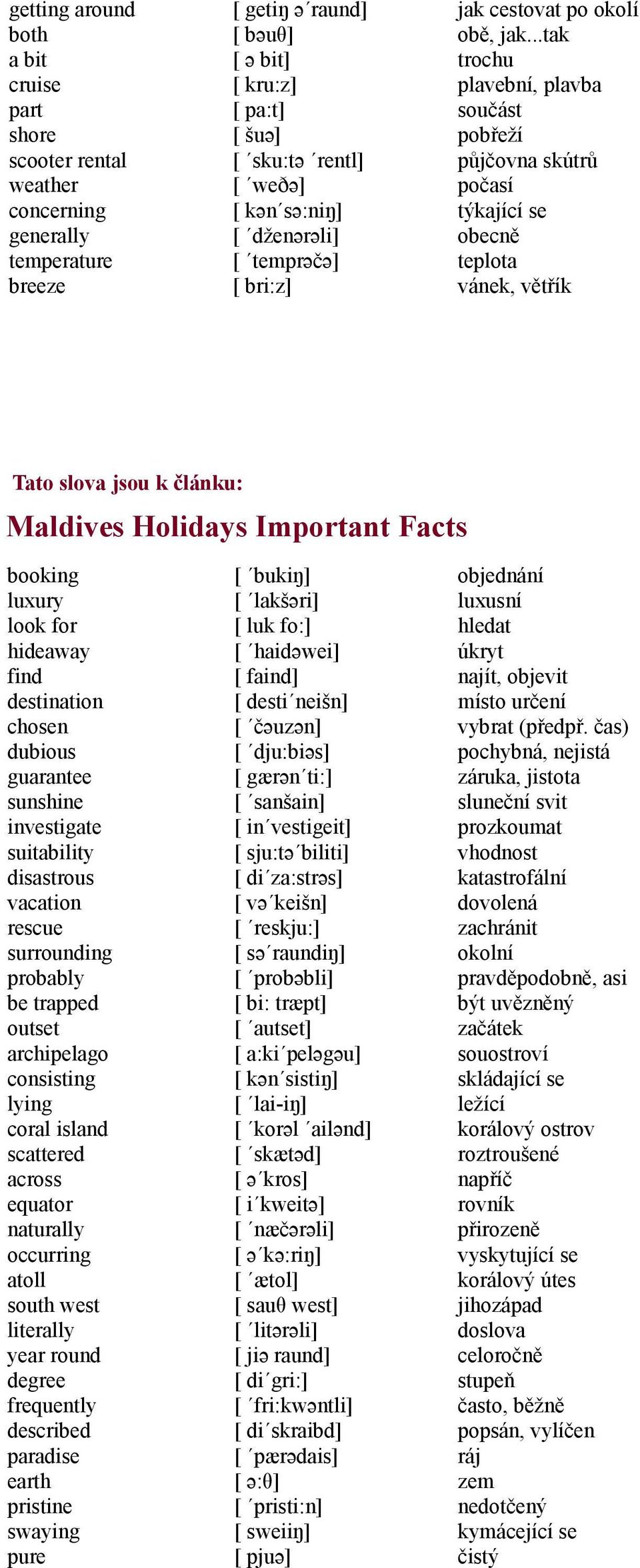 ..tak trochu plavební, plavba součást pobřeží půjčovna skútrů počasí týkající se obecně teplota vánek, větřík Maldives Holidays Important Facts booking luxury look for hideaway find destination