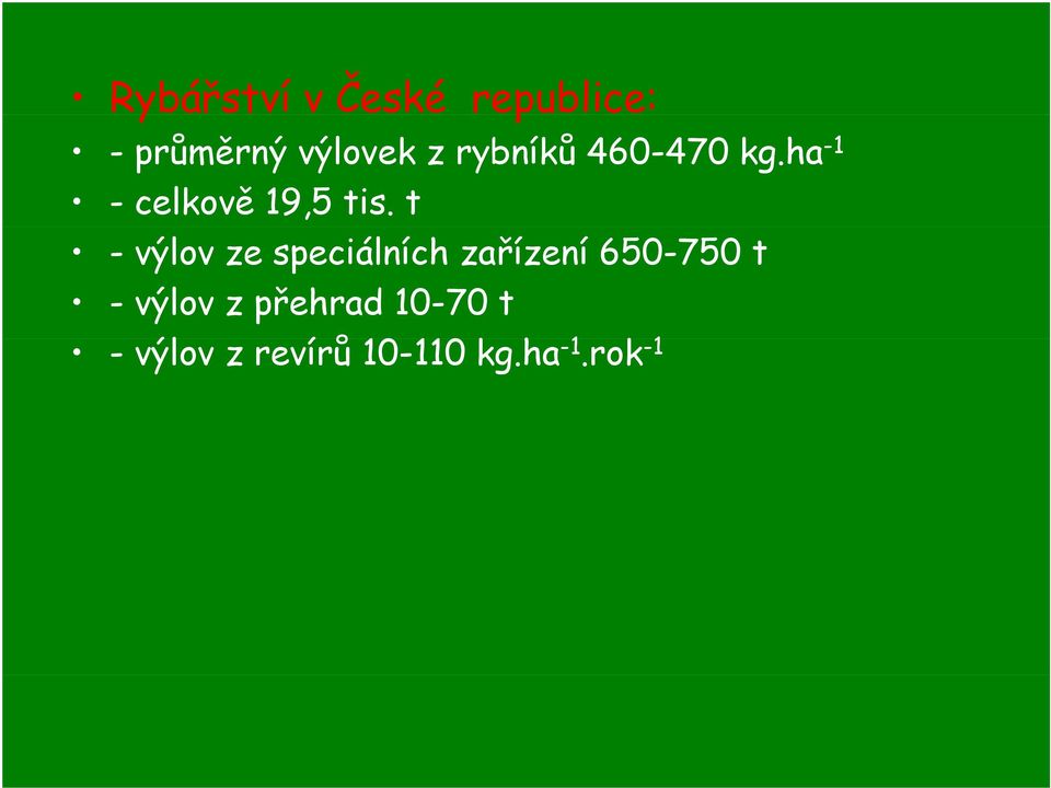 t - výlov ze speciálních zařízení 650-750 t - výlov