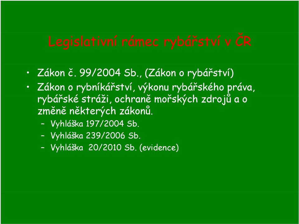 práva, rybářské stráži, ochraně ě mořských ř zdrojů a o změně