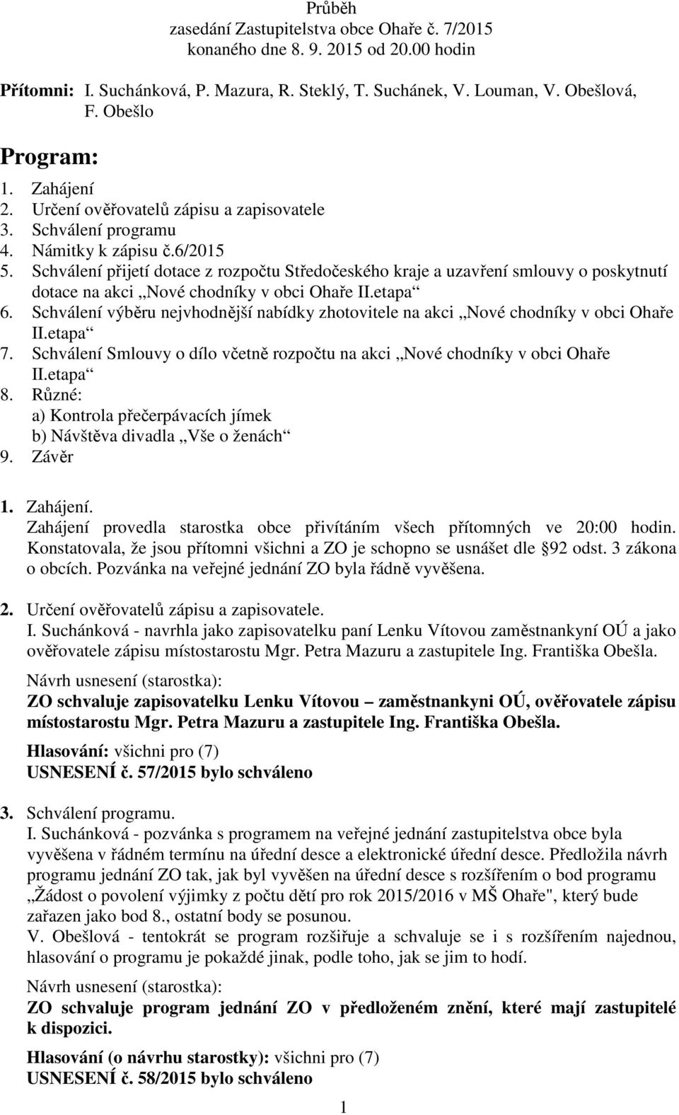 Schválení přijetí dotace z rozpočtu Středočeského kraje a uzavření smlouvy o poskytnutí dotace na akci Nové chodníky v obci Ohaře II.etapa 6.