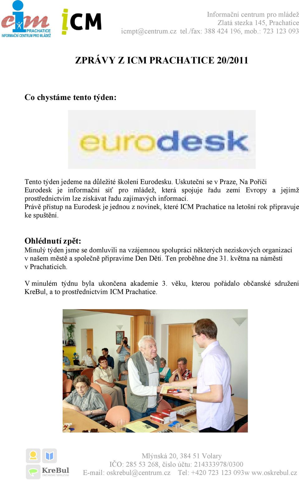Právě přístup na Eurodesk je jednou z novinek, které ICM Prachatice na letošní rok připravuje ke spuštění.