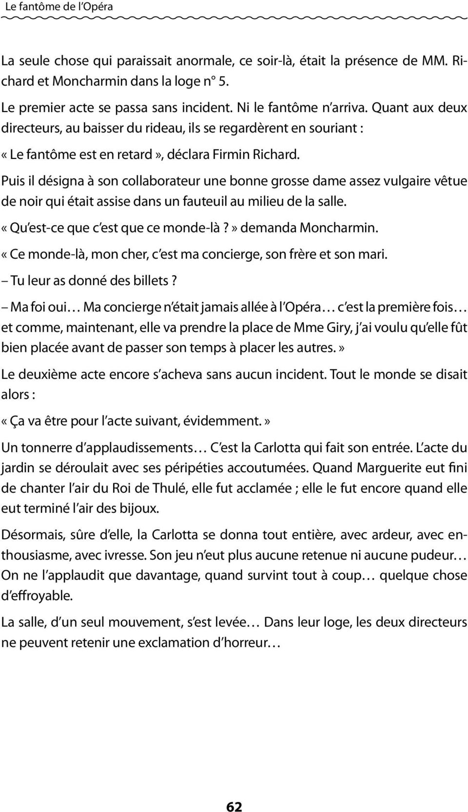 Puis il désigna à son collaborateur une bonne grosse dame assez vulgaire vêtue de noir qui était assise dans un fauteuil au milieu de la salle. «Qu est-ce que c est que ce monde-là?