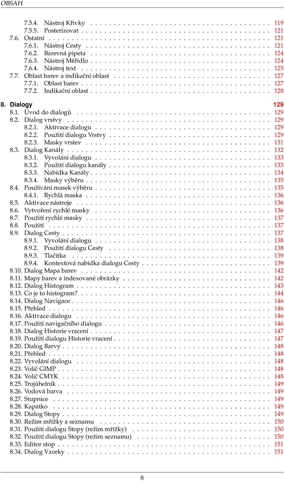 ........................................ 125 7.7. Oblast barev a indikační oblast.................................. 127 7.7.1. Oblast barev......................................... 127 7.7.2. Indikační oblast.