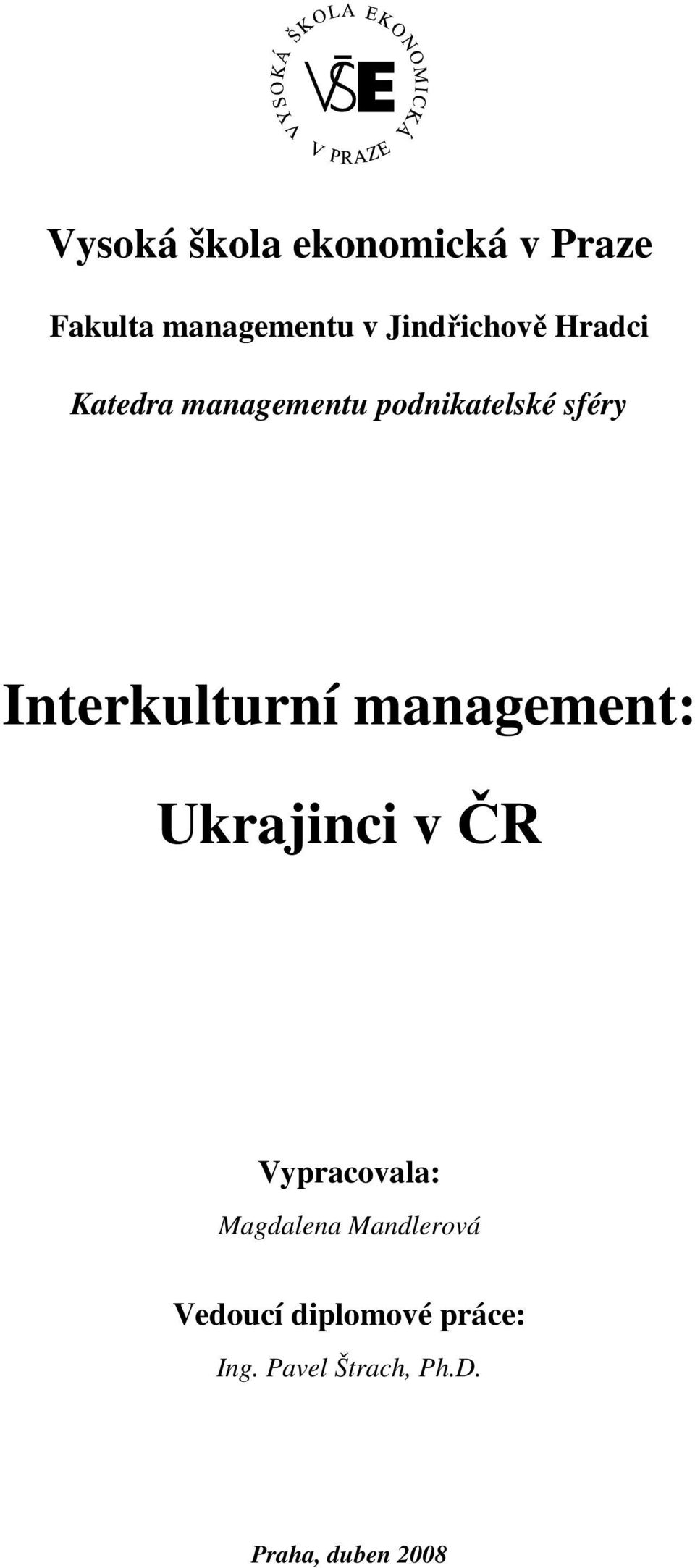 Interkulturní management: Ukrajinci v ČR Vypracovala: Magdalena