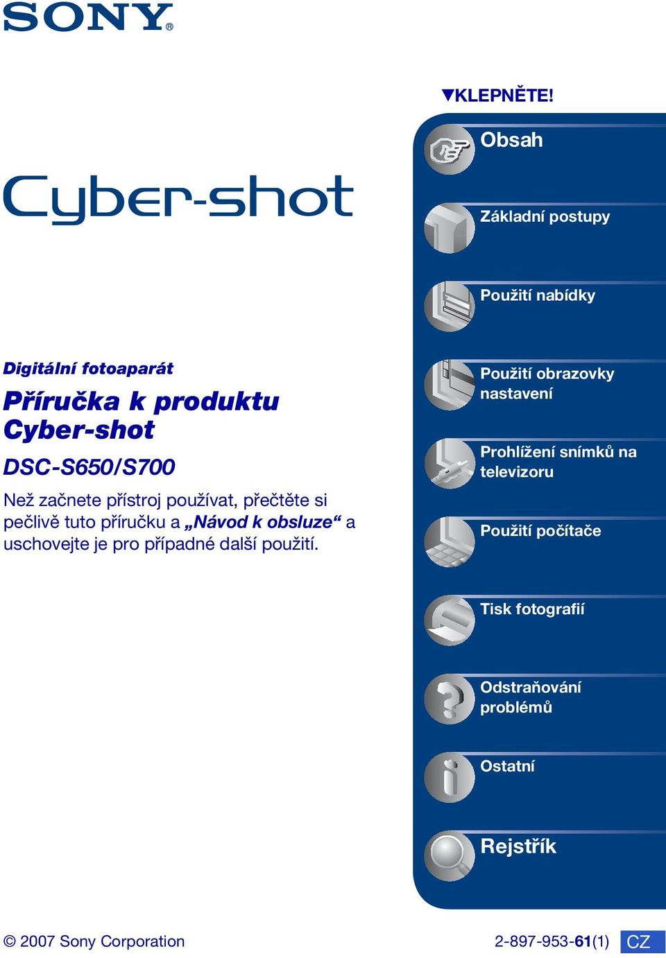 DSC-S650/S700 Než začnete přístroj používat, přečtěte si pečlivě tuto příručku a Návod k obsluze a