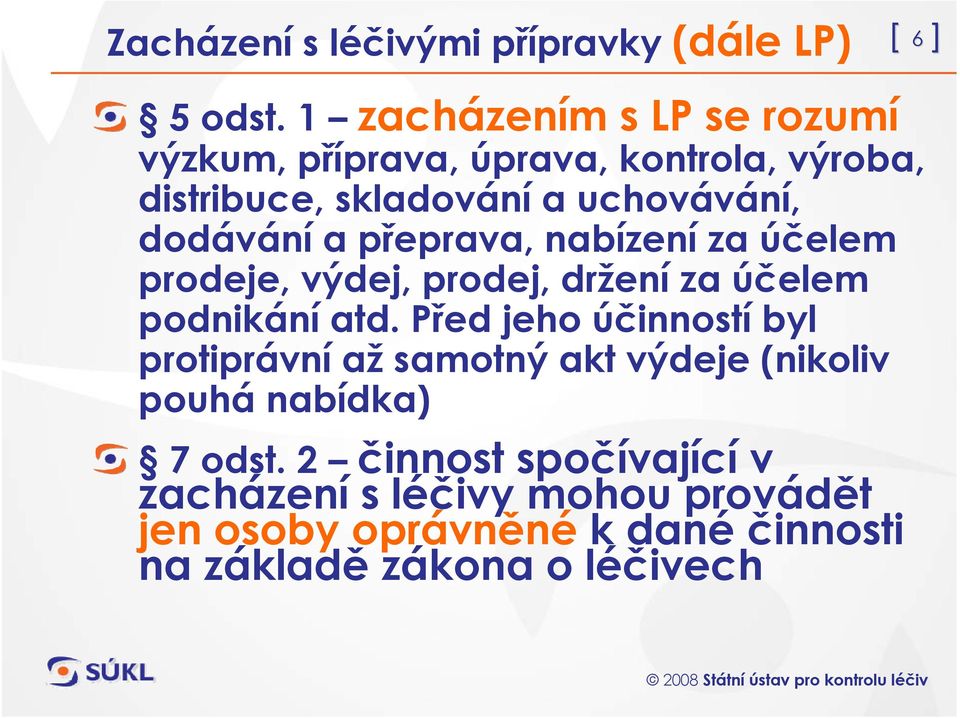 a přeprava, nabízení za účelem prodeje, výdej, prodej, držení za účelem podnikání atd.