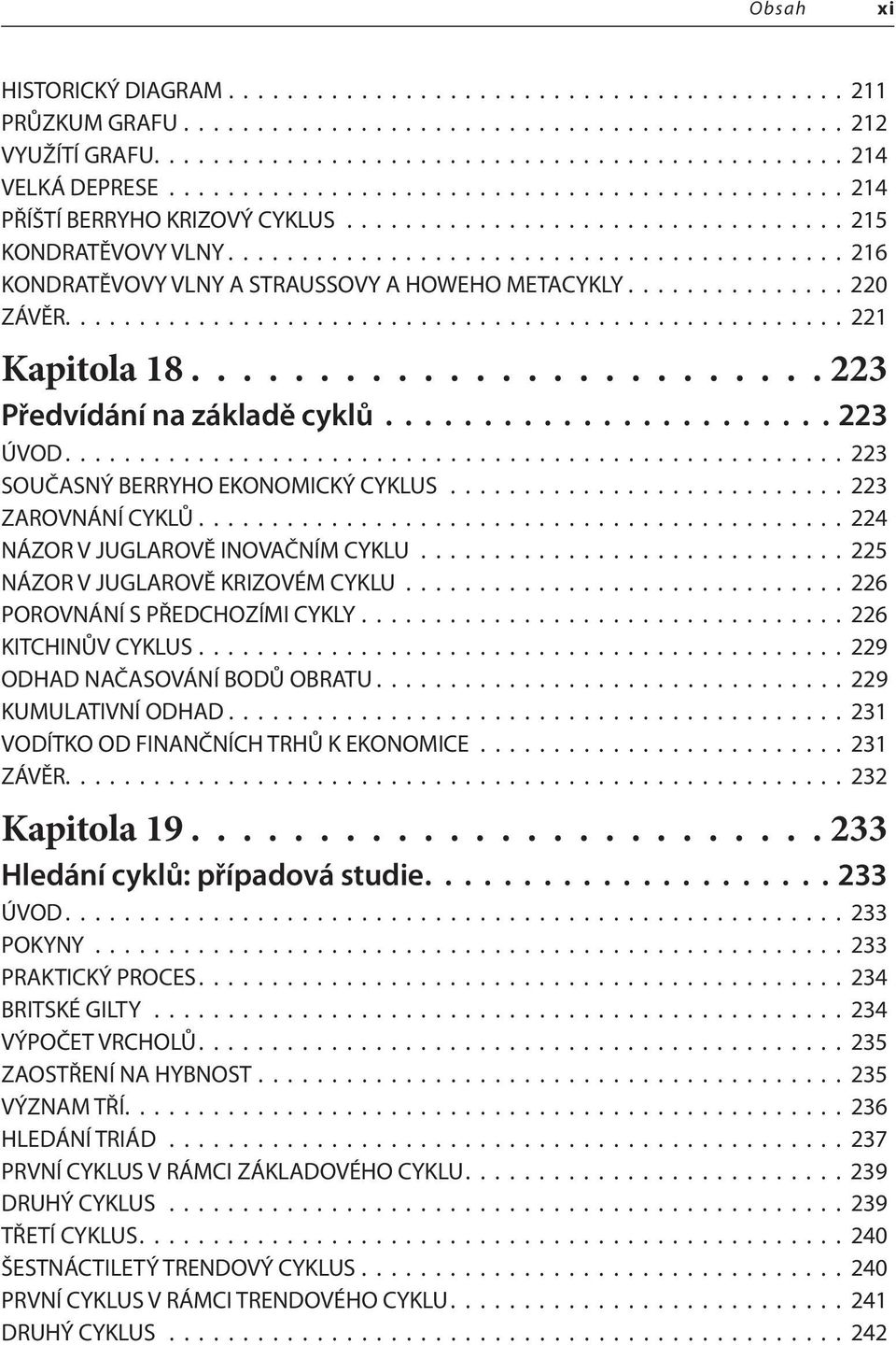 .............. 220 ZÁVĚR..................................................... 221 Kapitola 18......................... 223 Předvídání na základě cyklů....................... 223 ÚVOD.