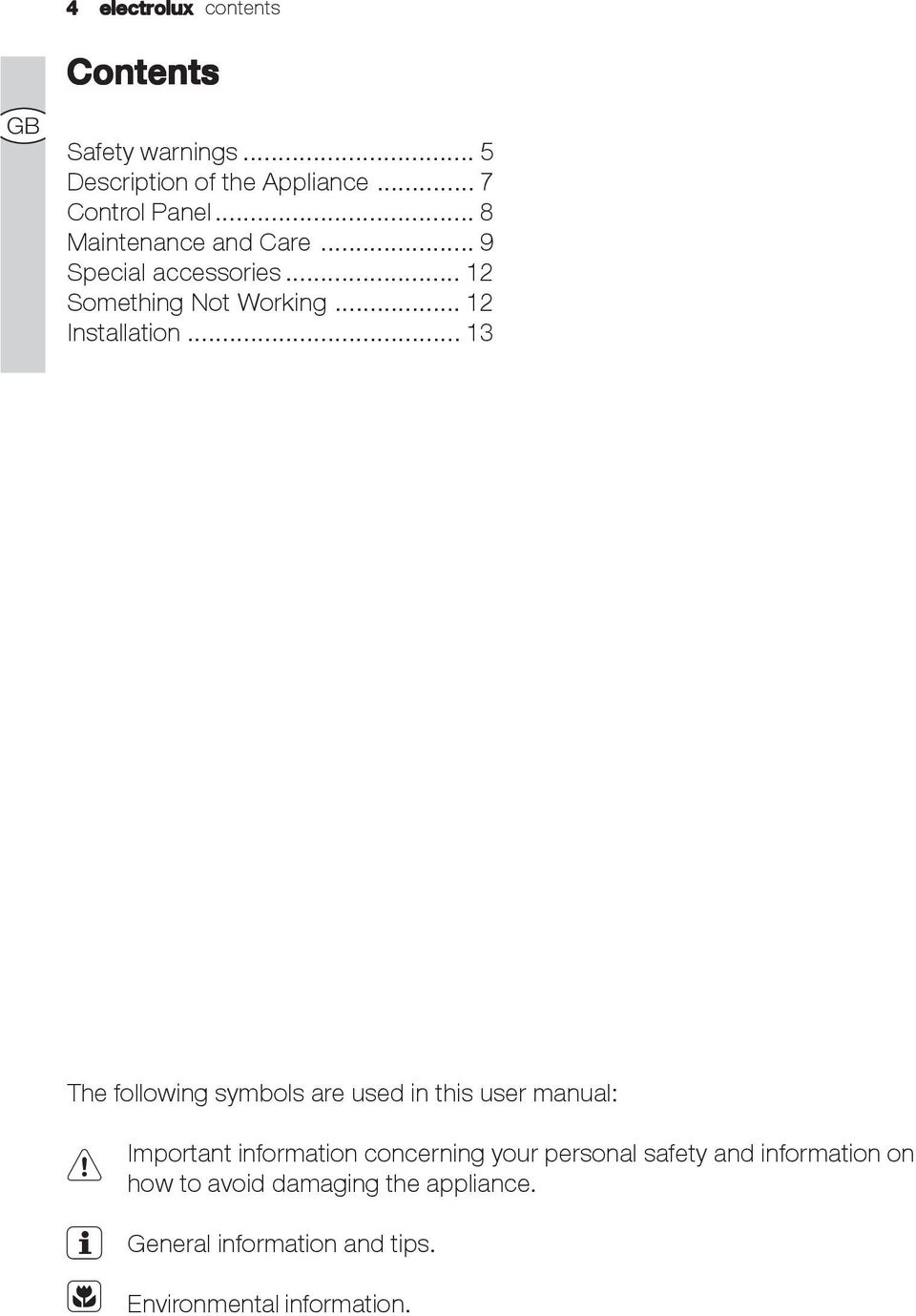 .. 13 The following symbols are used in this user manual: Important information concerning your personal