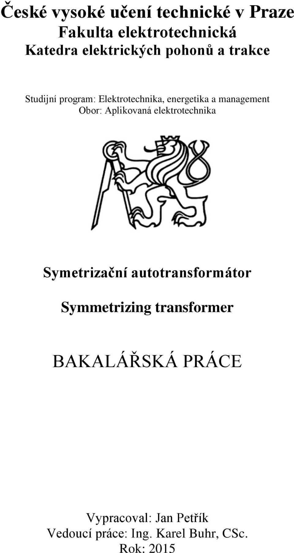 Aplikovaná elektrotechnika Symetrizační autotransformátor Symmetrizing transformer