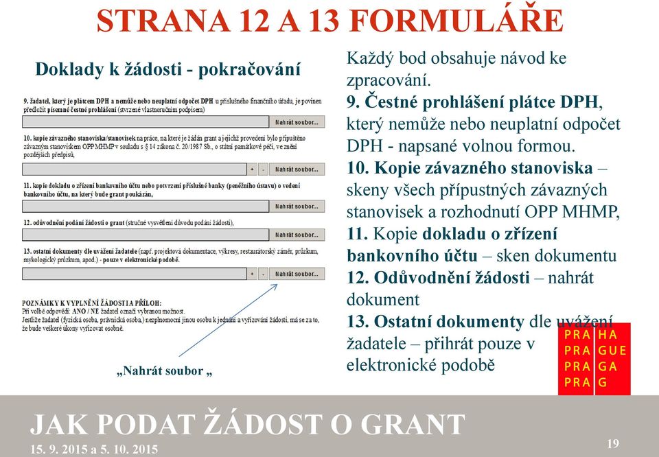 Kopie závazného stanoviska skeny všech přípustných závazných stanovisek a rozhodnutí OPP MHMP, 11.