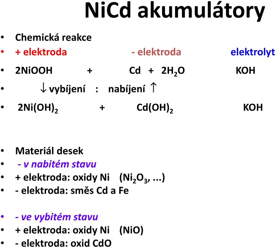 desek -vnabitém stavu + elektroda: oxidy Ni (Ni 2 O 3,.