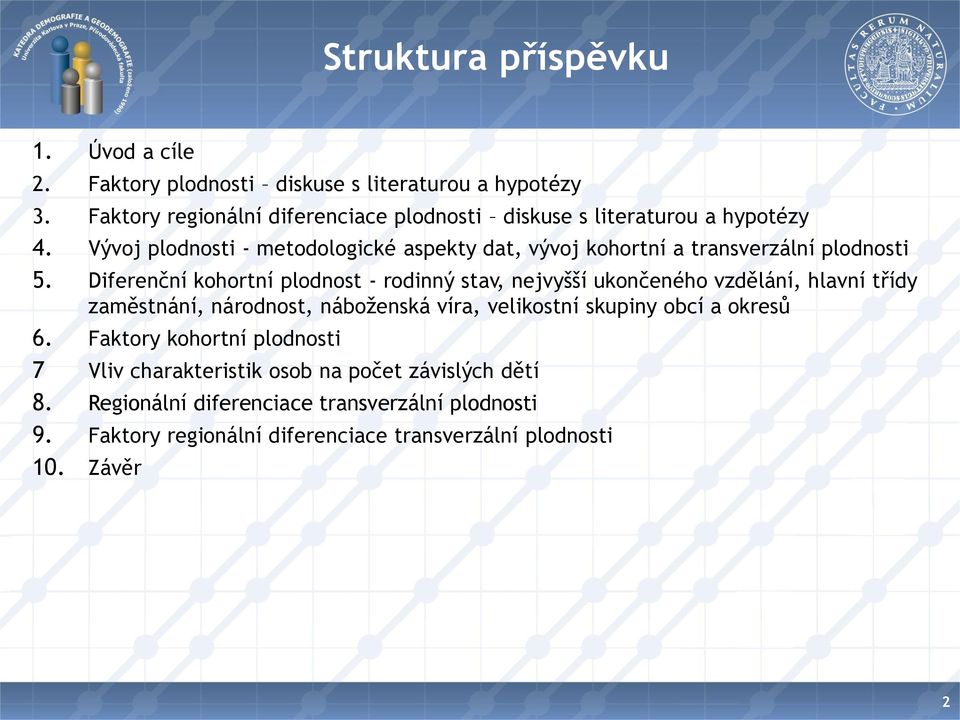 Vývoj plodnosti - metodologické aspekty dat, vývoj kohortní a transverzální plodnosti 5.