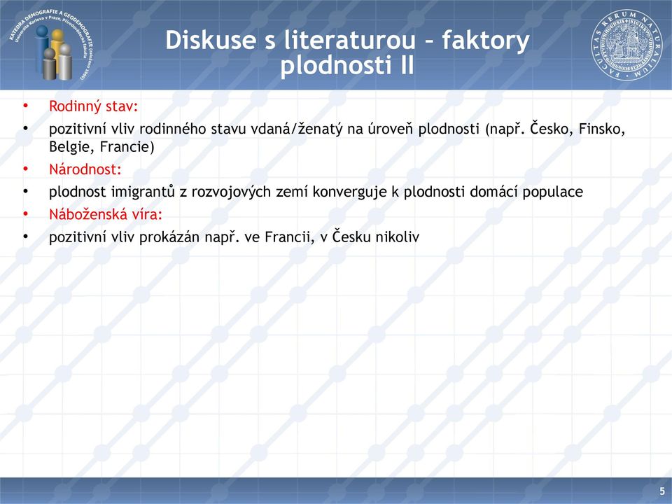 Česko, Finsko, Belgie, Francie) Národnost: plodnost imigrantů z rozvojových zemí