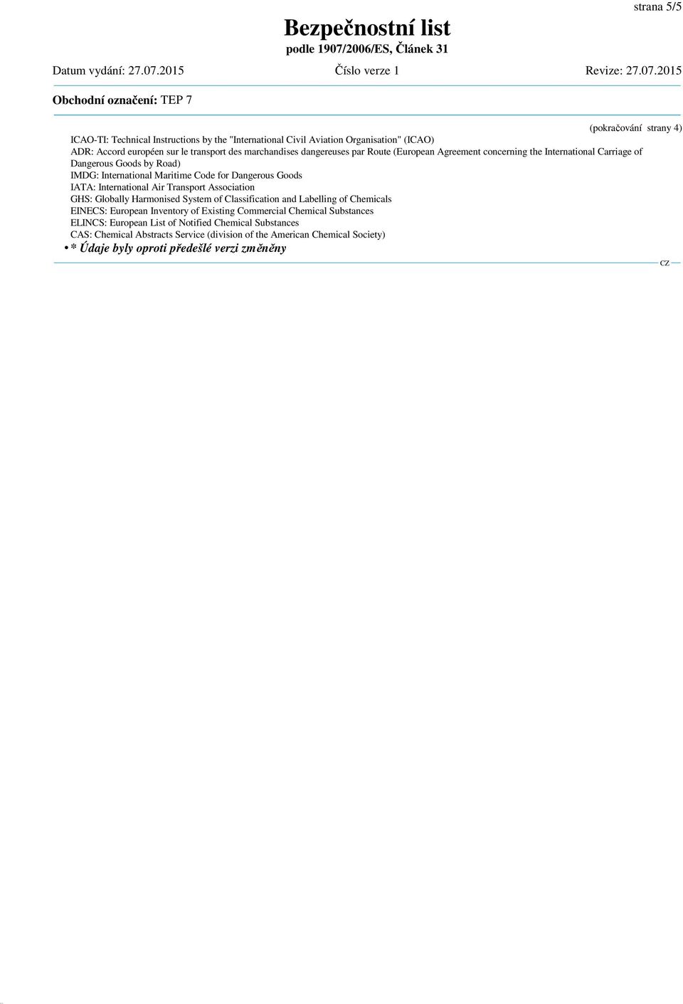 IATA: International Air Transport Association GHS: Globally Harmonised System of Classification and Labelling of Chemicals EINECS: European Inventory of Existing Commercial