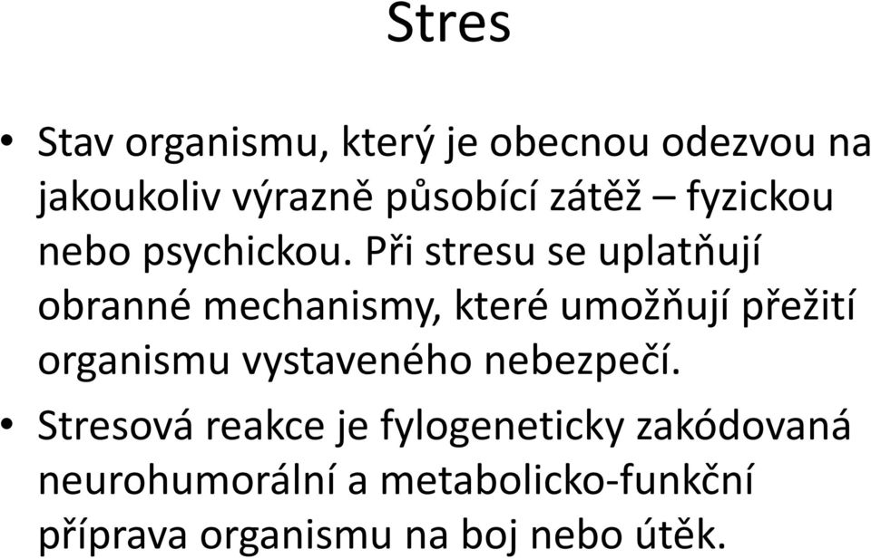 Při stresu se uplatňují obranné mechanismy, které umožňují přežití organismu