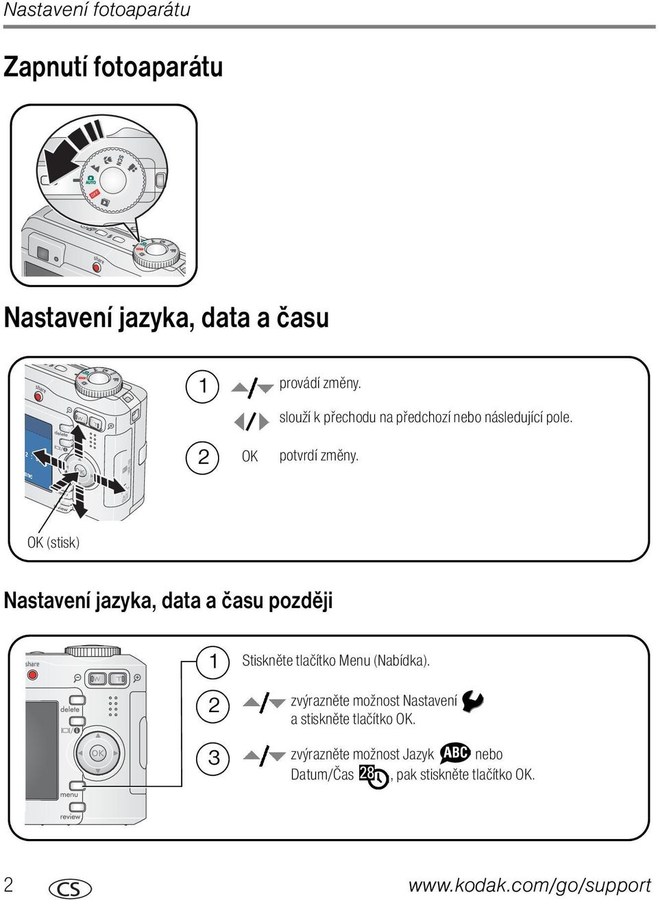 OK (stisk) Nastavení jazyka, data a času později 1 2 3 Stiskněte tlačítko Menu (Nabídka).