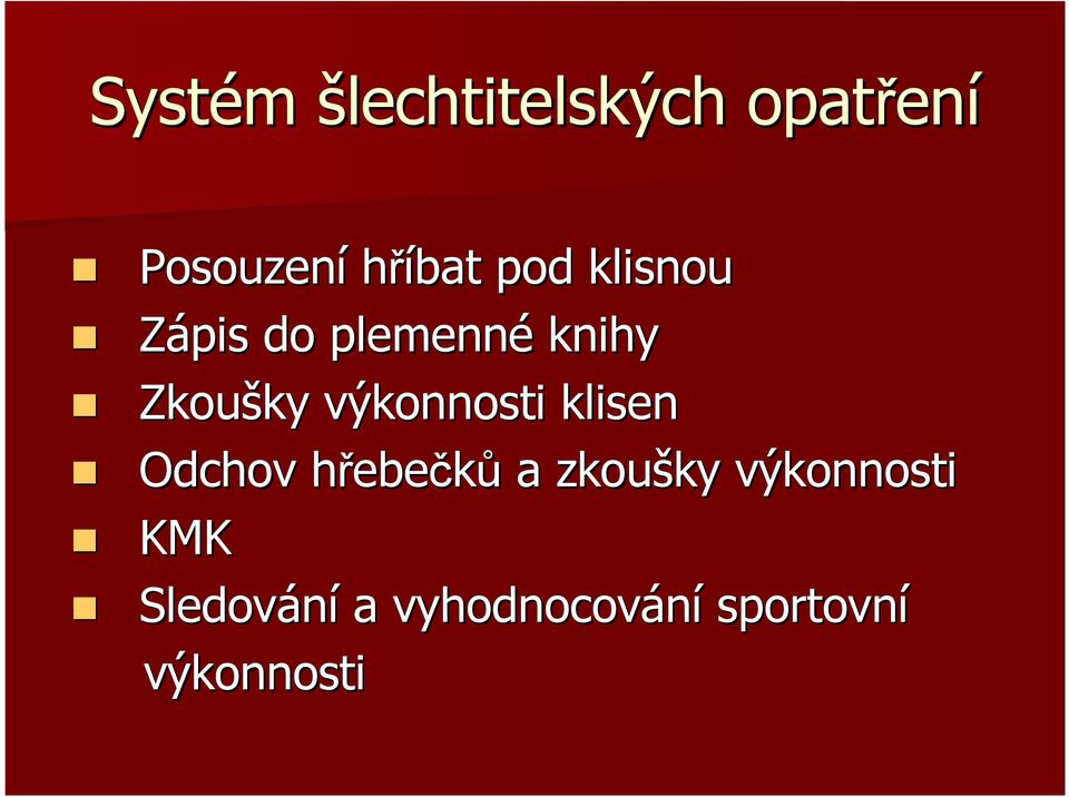 výkonnosti klisen Odchov hřebeh ebečků a zkoušky ky