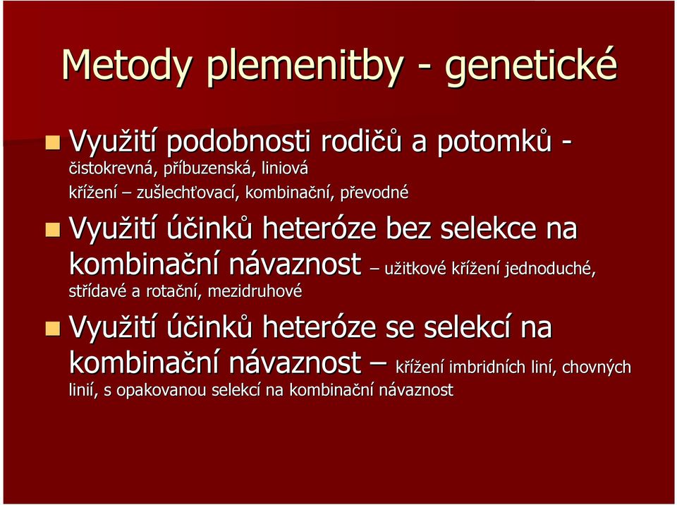 návaznost užitkové křížen střídav davé a rotační,, mezidruhové ení jednoduché, Využit ití účinků heteróze se