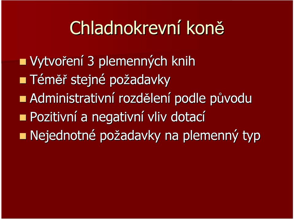 rozdělen lení podle původup Pozitivní a