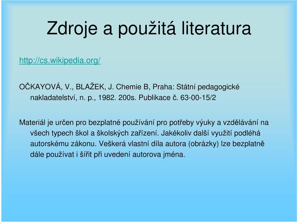 63-00-15/2 Materiál je určen pro bezplatné používání pro potřeby výuky a vzdělávání na všech typech škol a