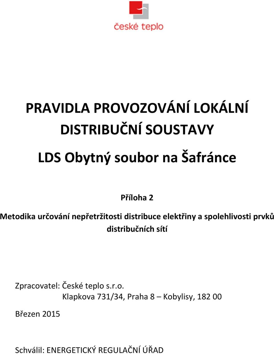 spolelivosti prvků distribučníc sítí Zpracovatel: České teplo s.r.o.