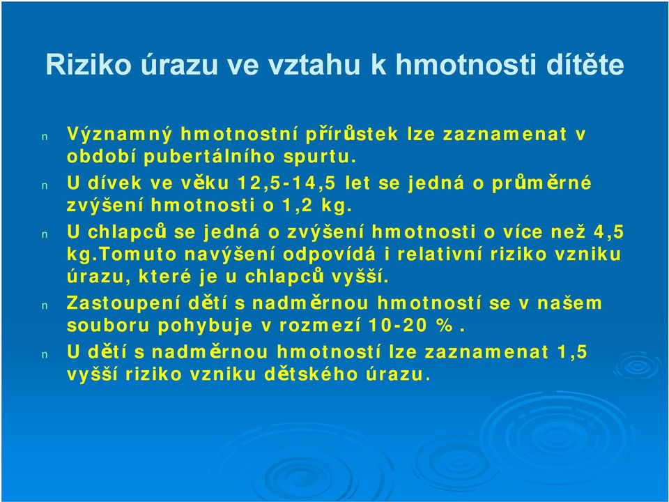 U chlapců se jedná o zvýšení hmotnosti o více než 4,5 kg.