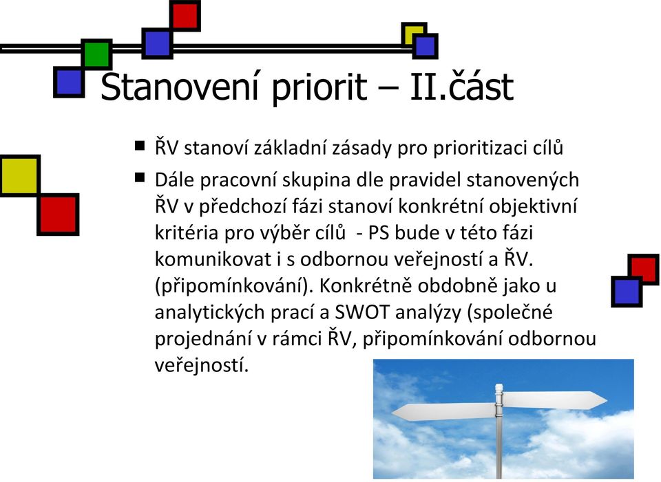 ŘV v předchozí fázi stanoví konkrétní objektivní kritéria pro výběr cílů - PS bude v této fázi