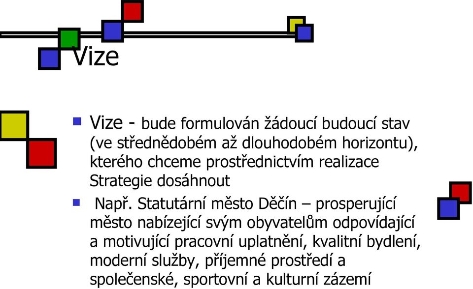 Statutární město Děčín prosperující město nabízející svým obyvatelům odpovídající a