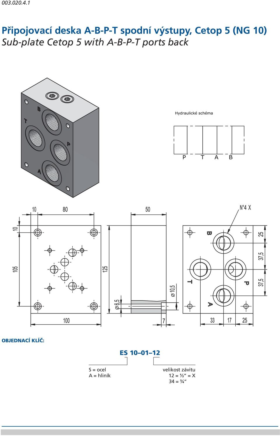 Cetop 5 with A-B-P-T ports back ES 10 01 12 velikost závitu 12 = ½ = X 34