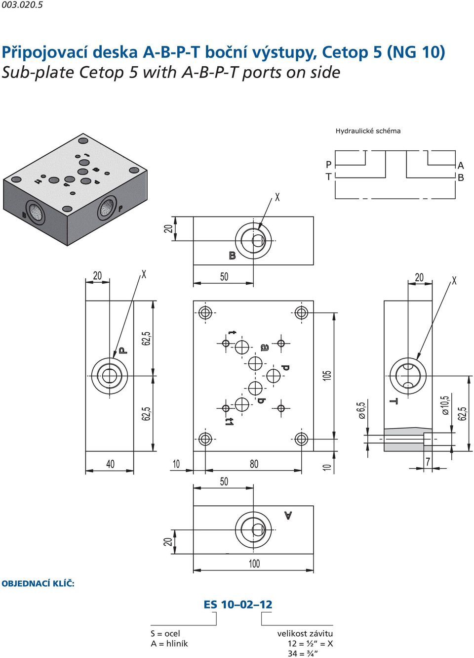 výstupy, Cetop 5 (NG 10) Sub-plate