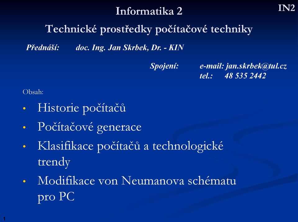 : 48 535 2442 Obsah: Historie počítačů Počítačové generace Klasifikace