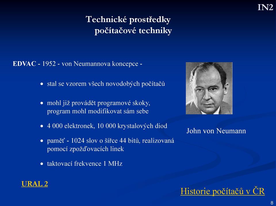 sám sebe 4 000 elektronek, 10 000 krystalových diod paměť - 1024 slov o šířce 44 bitů,