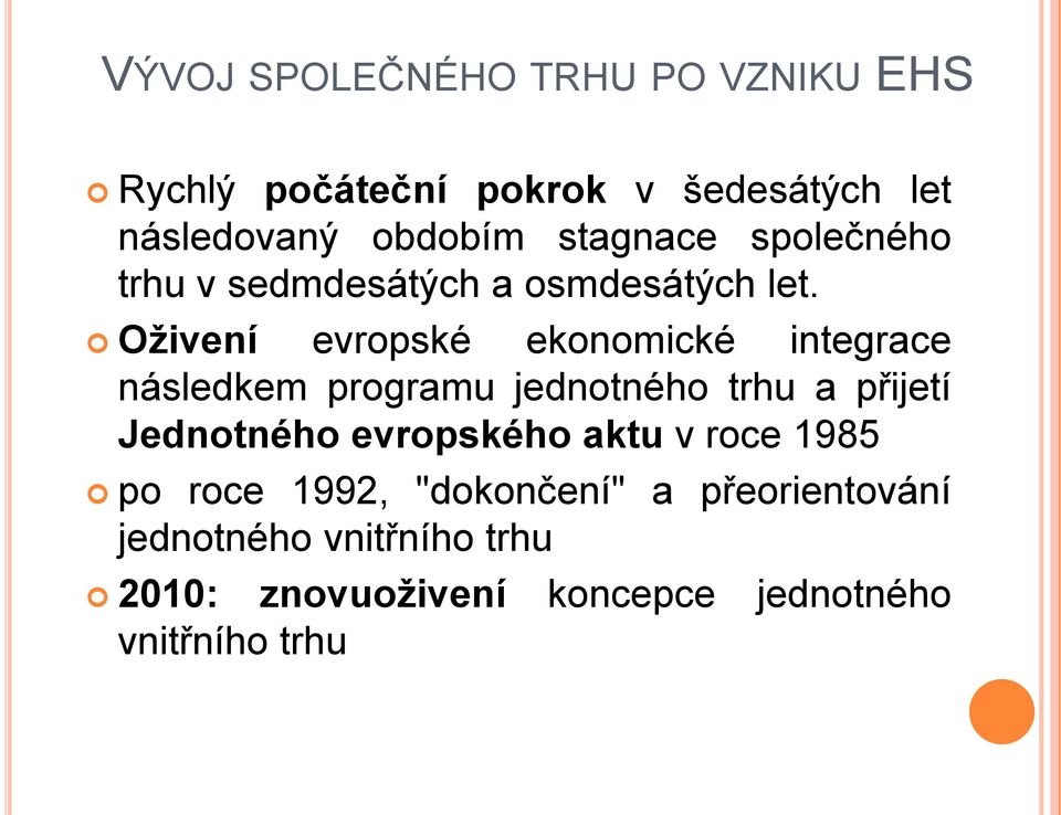 Oživení evropské ekonomické integrace následkem programu jednotného trhu a přijetí Jednotného