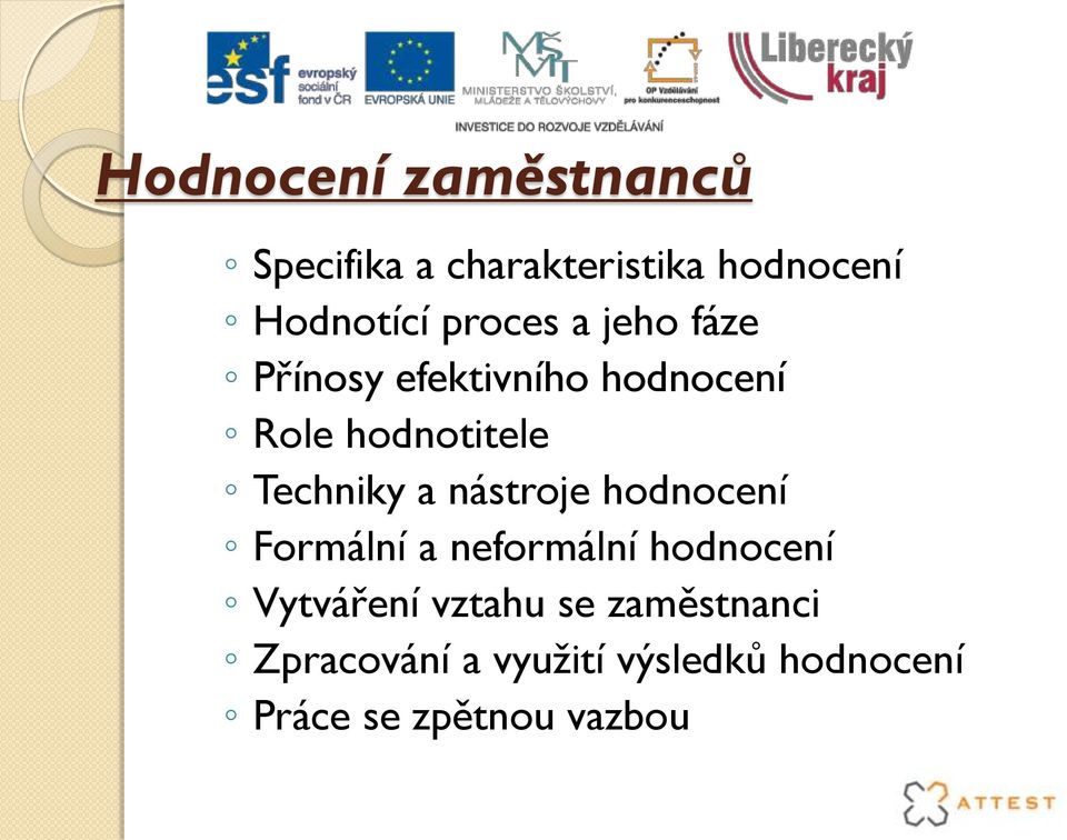 Techniky a nástroje hodnocení Formální a neformální hodnocení Vytváření