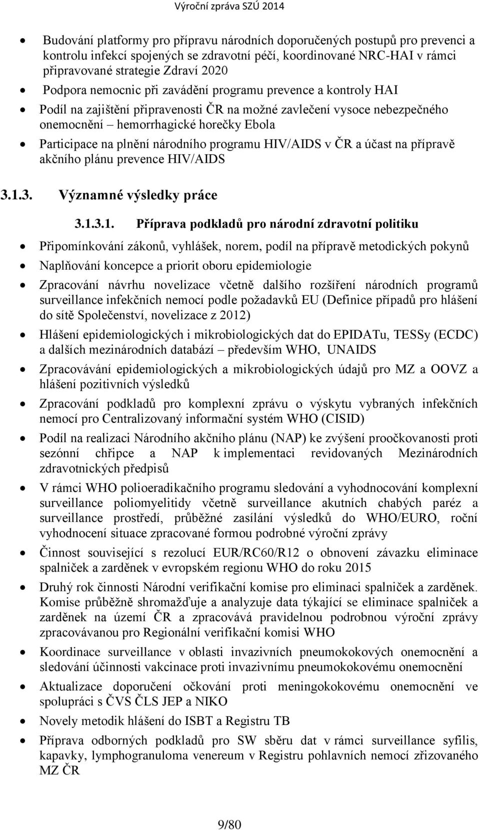 národního programu HIV/AIDS v ČR a účast na přípravě akčního plánu prevence HIV/AIDS 3.1.