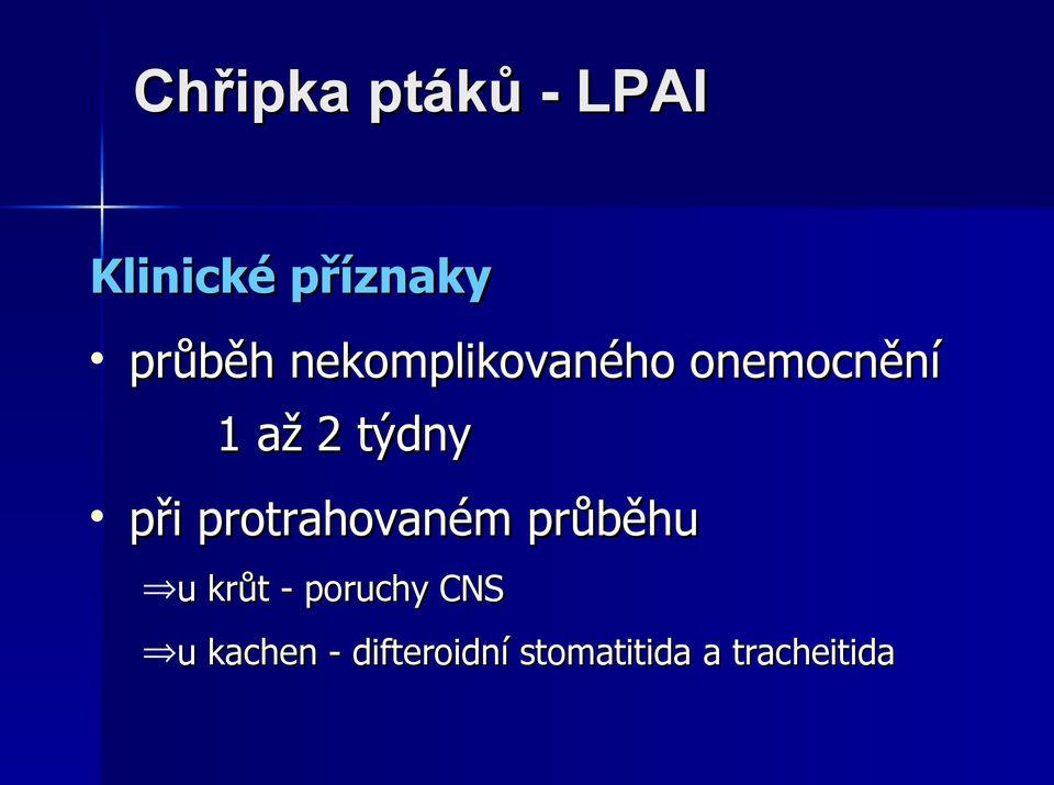 protrahovaném průběhu u krůt - poruchy CNS u