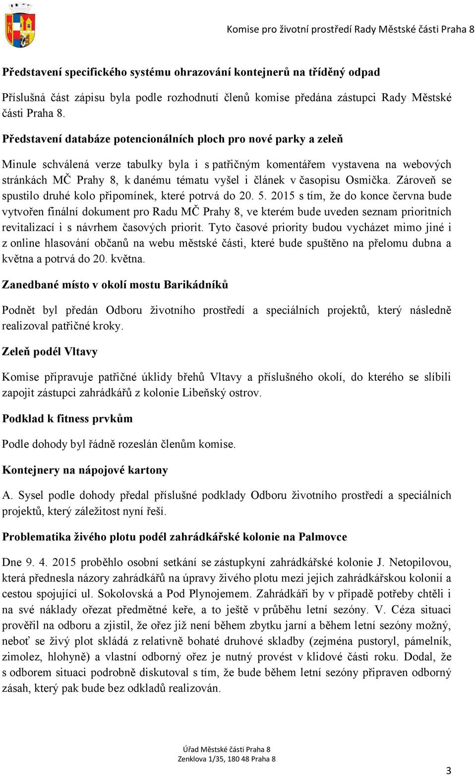 článek v časopisu Osmička. Zároveň se spustilo druhé kolo připomínek, které potrvá do 20. 5.