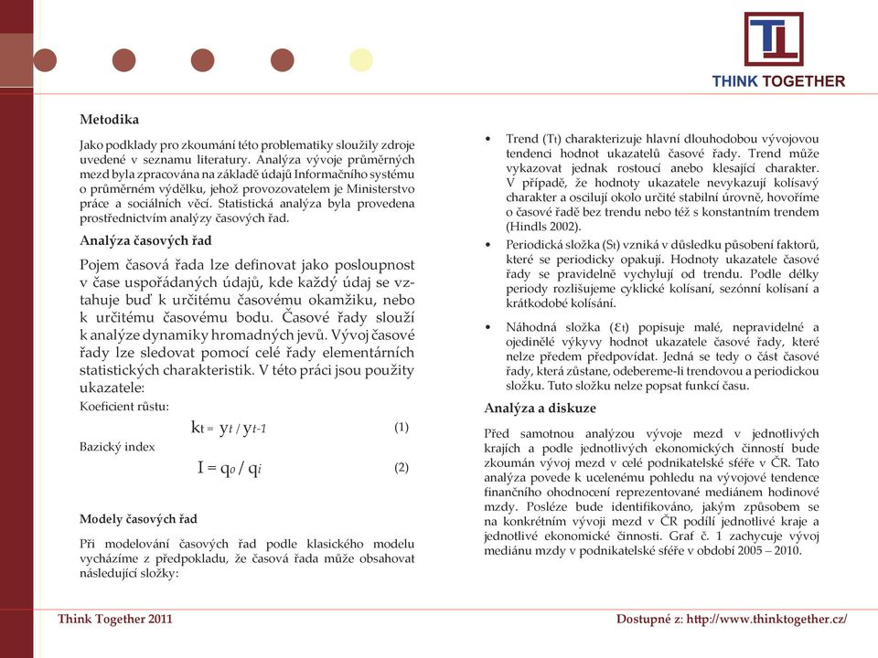 Statistická analýza byla provedena prostřednictvím analýzy časových řad.