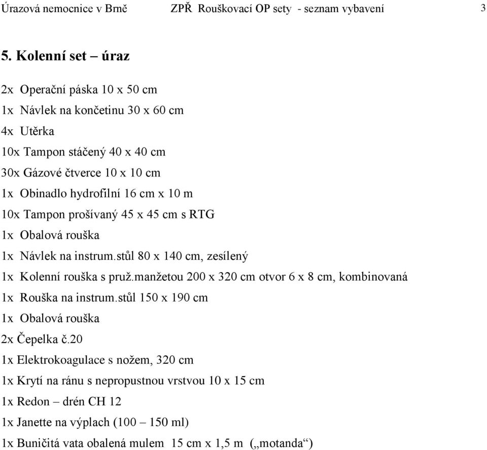 30x Gázové čtverce 10 x 10 cm 1x Kolenní rouška s pruž.