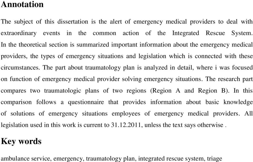 The part about traumatology plan is analyzed in detail, where i was focused on function of emergency medical provider solving emergency situations.