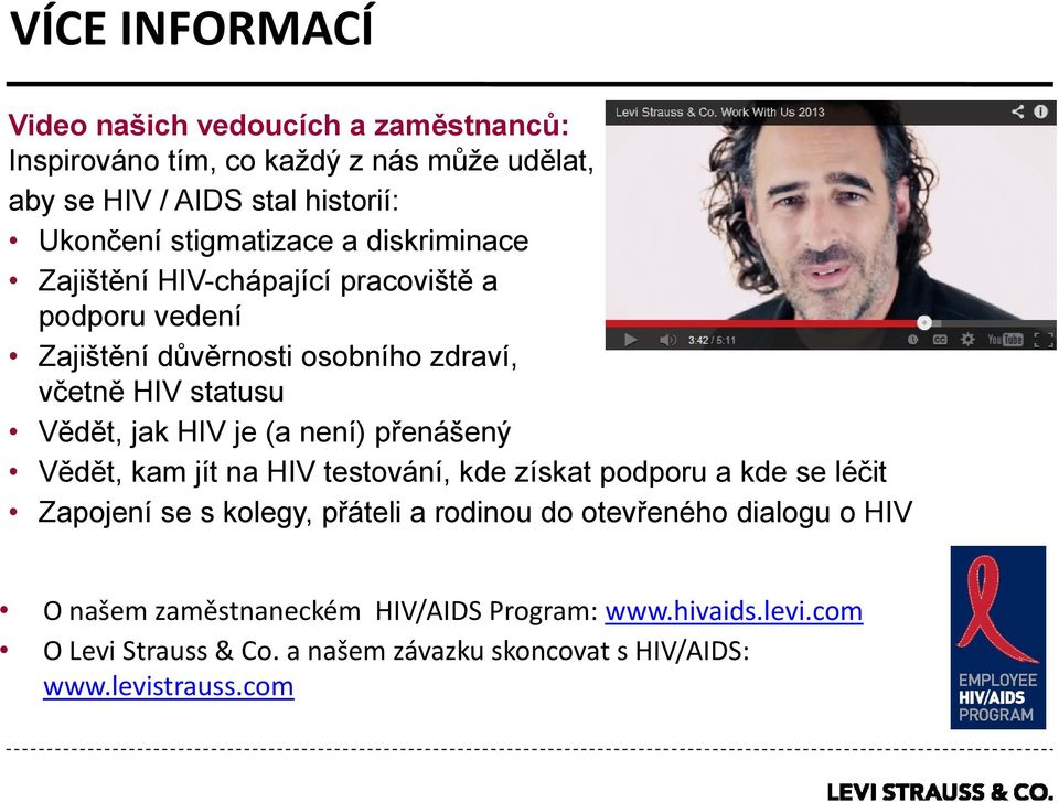 HIV je (a není) přenášený Vědět, kam jít na HIV testování, kde získat podporu a kde se léčit Zapojení se s kolegy, přáteli a rodinou do otevřeného