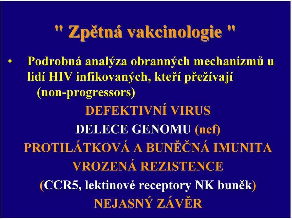 DEFEKTIVNÍ VIRUS DELECE GENOMU (nef) PROTILÁTKOVÁ A BUNĚČNÁ