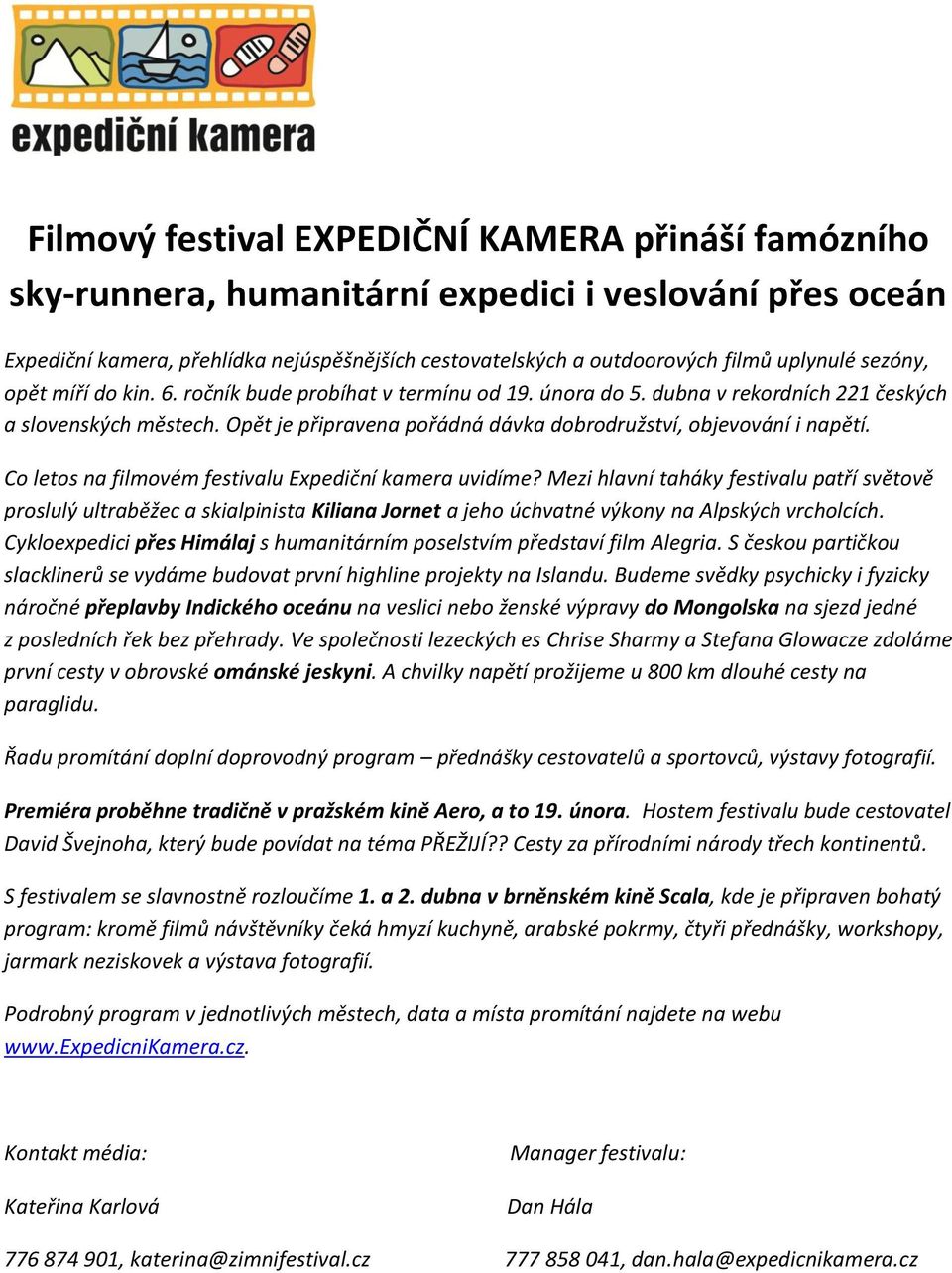 Opět je připravena pořádná dávka dobrodružství, objevování i napětí. Co letos na filmovém festivalu Expediční kamera uvidíme?