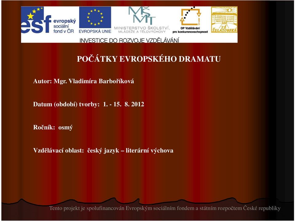 2012 Ročník: osmý Vzdělávací oblast: český jazyk literární