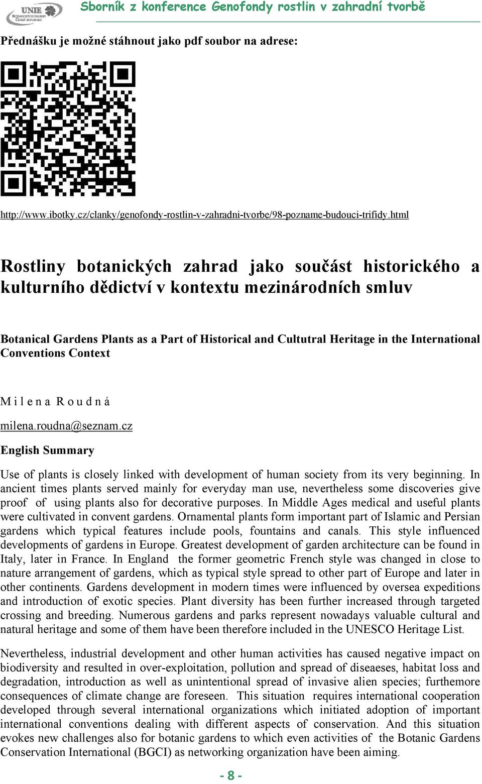 International Conventions Context M i l e n a R o u d n á milena.roudna@seznam.cz English Summary Use of plants is closely linked with development of human society from its very beginning.