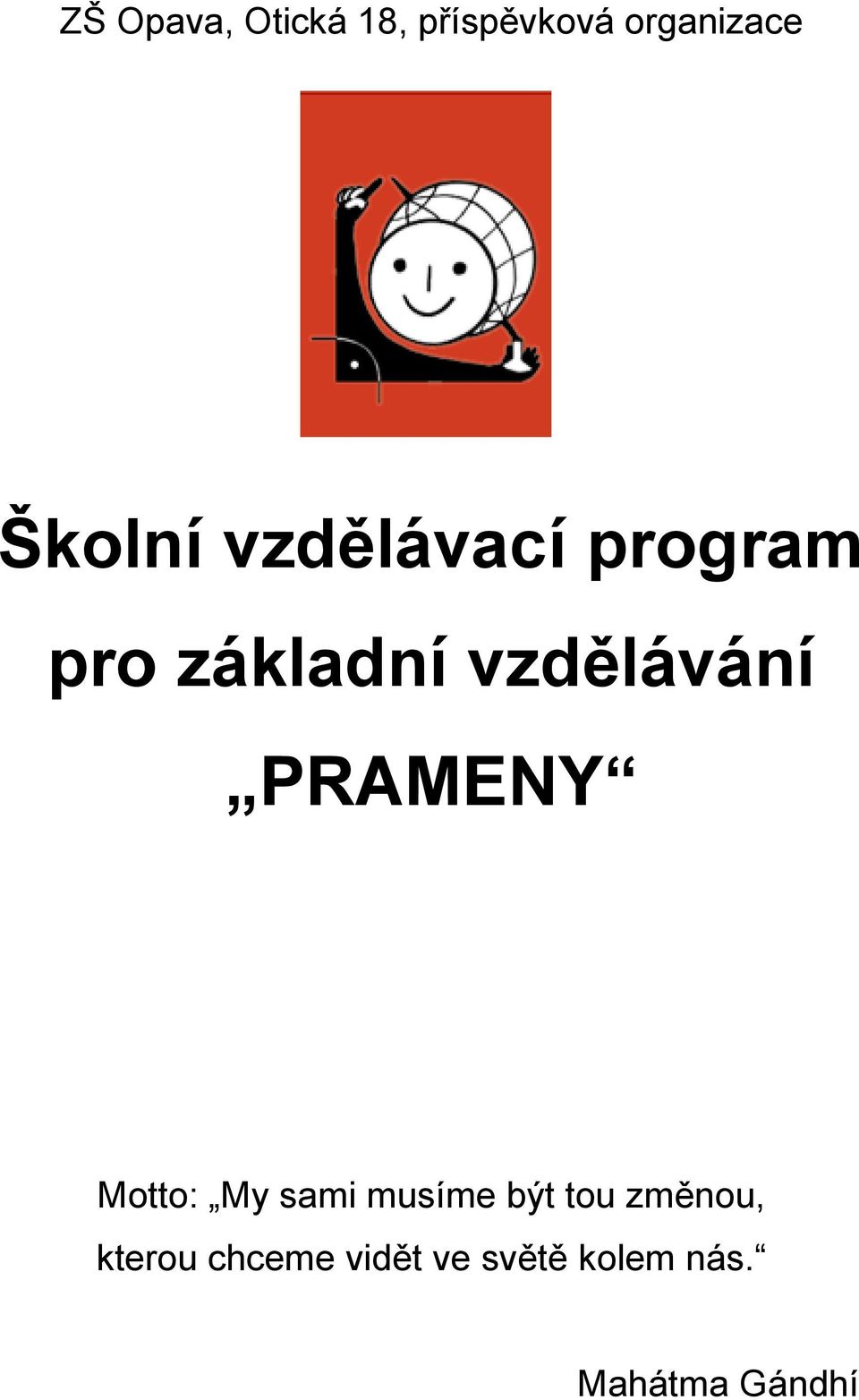 vzdělávání PRAMENY Motto: My sami musíme být tou