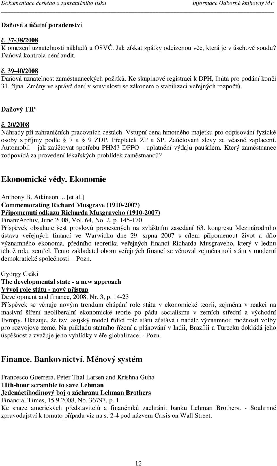 Ke skupinové registraci k DPH, lhůta pro podání končí 31. října. Změny ve správě daní v souvislosti se zákonem o stabilizaci veřejných rozpočtů. Daňový TIP č.