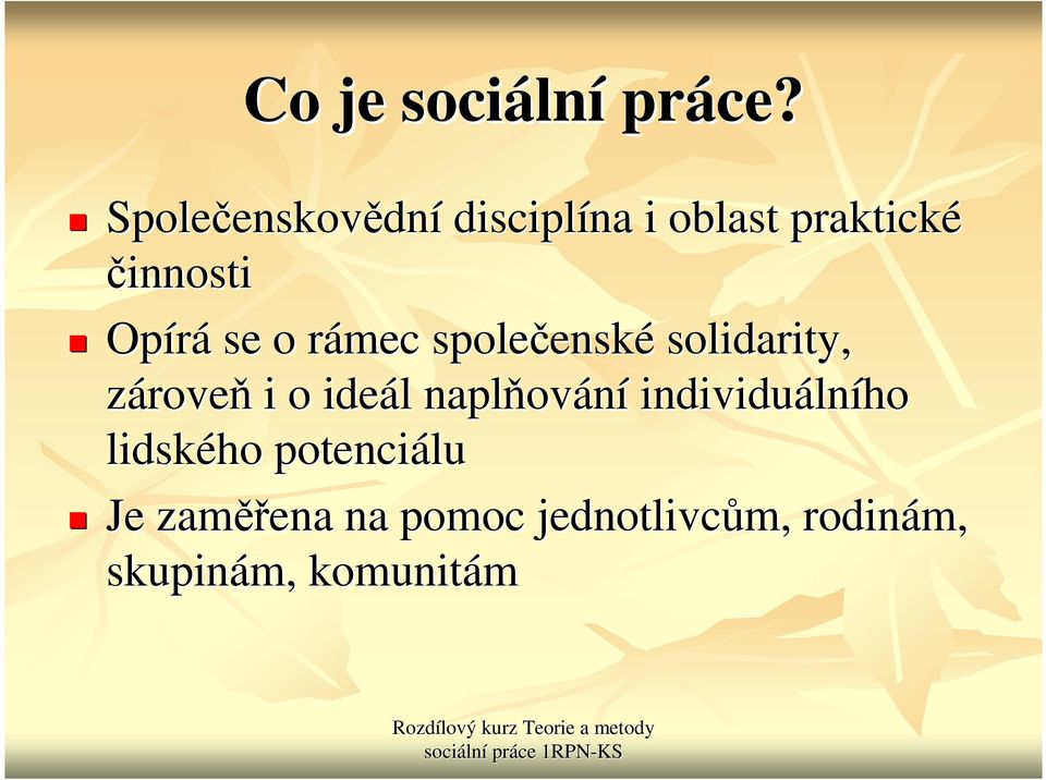 Opírá se o rámec r společensk enské solidarity, zároveň i o ideál