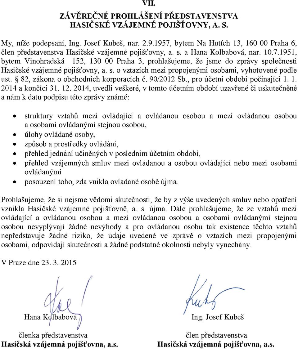 s. o vztazích mezi propojenými osobami, vyhotovené podle ust. 82, zákona o obchodních korporacích č. 90/2012 Sb., pro účetní období počínající 1. 1. 2014 a končící 31. 12.